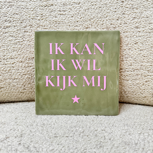 Tegeltje – IK KAN, IK WIL, KIJK MIJ