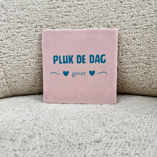 Tegeltje - PLUK DE DAG